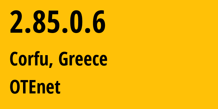 IP address 2.85.0.6 (Corfu, Ionian Islands, Greece) get location, coordinates on map, ISP provider AS6799 OTEnet // who is provider of ip address 2.85.0.6, whose IP address