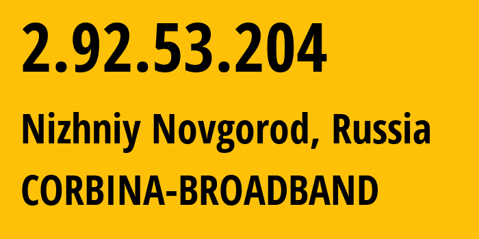 IP-адрес 2.92.53.204 (Нижний Новгород, Нижегородская Область, Россия) определить местоположение, координаты на карте, ISP провайдер AS8402 CORBINA-BROADBAND // кто провайдер айпи-адреса 2.92.53.204