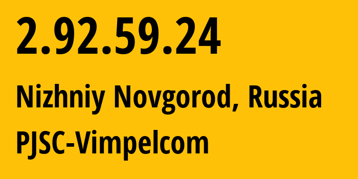 IP-адрес 2.92.59.24 (Нижний Новгород, Нижегородская Область, Россия) определить местоположение, координаты на карте, ISP провайдер AS8402 PJSC-Vimpelcom // кто провайдер айпи-адреса 2.92.59.24