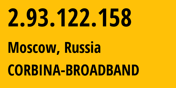 IP-адрес 2.93.122.158 (Москва, Москва, Россия) определить местоположение, координаты на карте, ISP провайдер AS8402 CORBINA-BROADBAND // кто провайдер айпи-адреса 2.93.122.158