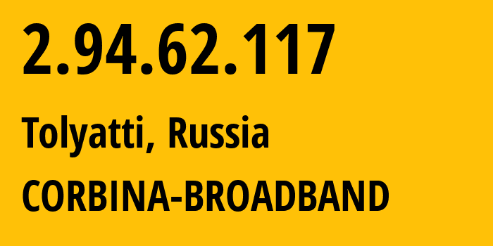 IP-адрес 2.94.62.117 (Тольятти, Самарская Область, Россия) определить местоположение, координаты на карте, ISP провайдер AS3216 CORBINA-BROADBAND // кто провайдер айпи-адреса 2.94.62.117