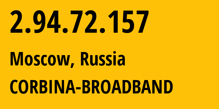 IP-адрес 2.94.72.157 (Москва, Москва, Россия) определить местоположение, координаты на карте, ISP провайдер AS3216 CORBINA-BROADBAND // кто провайдер айпи-адреса 2.94.72.157