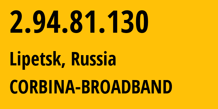 IP-адрес 2.94.81.130 (Липецк, Липецкая Область, Россия) определить местоположение, координаты на карте, ISP провайдер AS8402 CORBINA-BROADBAND // кто провайдер айпи-адреса 2.94.81.130