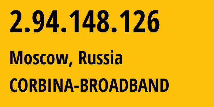IP-адрес 2.94.148.126 (Москва, Москва, Россия) определить местоположение, координаты на карте, ISP провайдер AS3216 CORBINA-BROADBAND // кто провайдер айпи-адреса 2.94.148.126