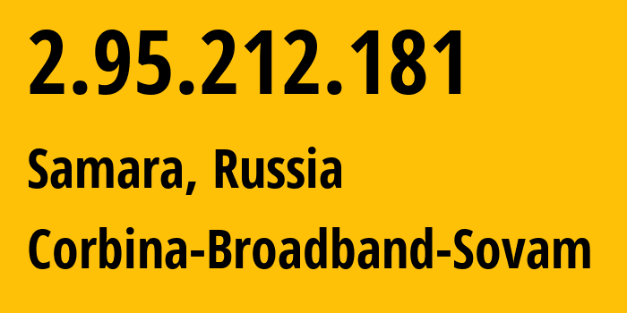 IP-адрес 2.95.212.181 (Самара, Самарская Область, Россия) определить местоположение, координаты на карте, ISP провайдер AS3216 Corbina-Broadband-Sovam // кто провайдер айпи-адреса 2.95.212.181