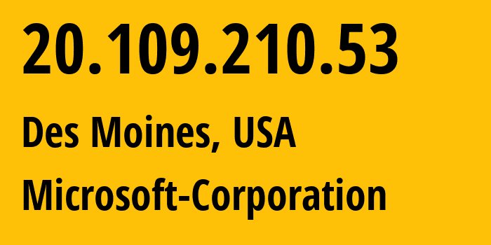 IP address 20.109.210.53 (Des Moines, Iowa, USA) get location, coordinates on map, ISP provider AS8075 Microsoft-Corporation // who is provider of ip address 20.109.210.53, whose IP address