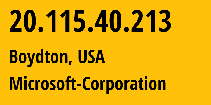 IP address 20.115.40.213 (Boydton, Virginia, USA) get location, coordinates on map, ISP provider AS8075 Microsoft-Corporation // who is provider of ip address 20.115.40.213, whose IP address