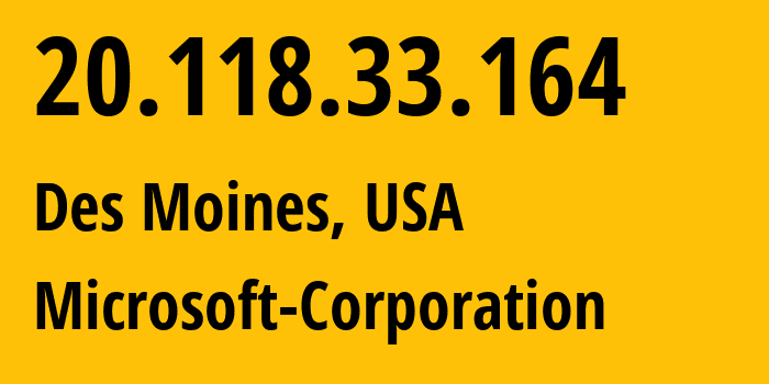 IP address 20.118.33.164 (Des Moines, Iowa, USA) get location, coordinates on map, ISP provider AS8075 Microsoft-Corporation // who is provider of ip address 20.118.33.164, whose IP address