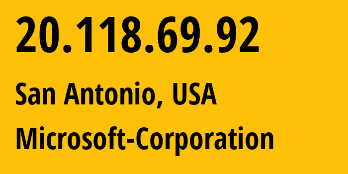 IP address 20.118.69.92 (San Antonio, Texas, USA) get location, coordinates on map, ISP provider AS8075 Microsoft-Corporation // who is provider of ip address 20.118.69.92, whose IP address