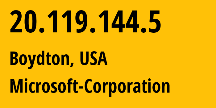 IP-адрес 20.119.144.5 (Boydton, Вирджиния, США) определить местоположение, координаты на карте, ISP провайдер AS8075 Microsoft-Corporation // кто провайдер айпи-адреса 20.119.144.5