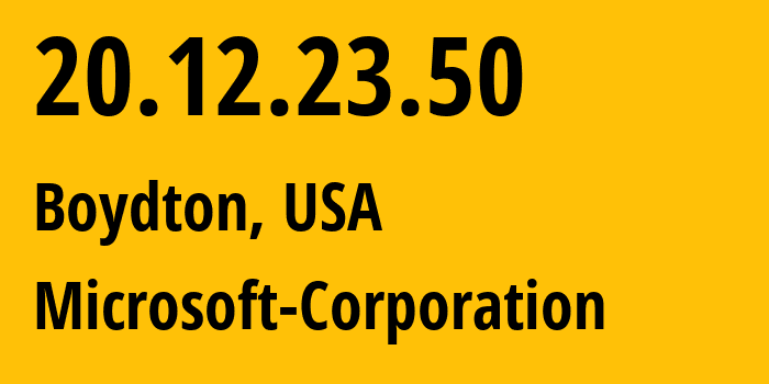 IP address 20.12.23.50 (Boydton, Virginia, USA) get location, coordinates on map, ISP provider AS8075 Microsoft-Corporation // who is provider of ip address 20.12.23.50, whose IP address