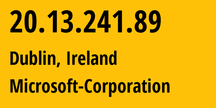 IP address 20.13.241.89 (Dublin, Leinster, Ireland) get location, coordinates on map, ISP provider AS8075 Microsoft-Corporation // who is provider of ip address 20.13.241.89, whose IP address