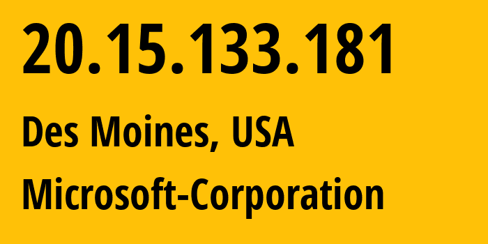 IP address 20.15.133.181 (Des Moines, Iowa, USA) get location, coordinates on map, ISP provider AS8075 Microsoft-Corporation // who is provider of ip address 20.15.133.181, whose IP address