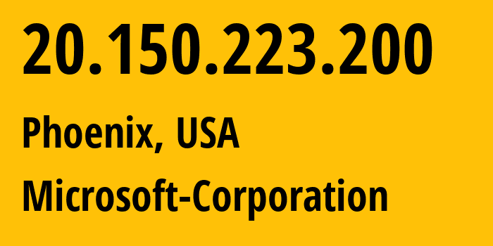 IP address 20.150.223.200 (Phoenix, Arizona, USA) get location, coordinates on map, ISP provider AS8075 Microsoft-Corporation // who is provider of ip address 20.150.223.200, whose IP address