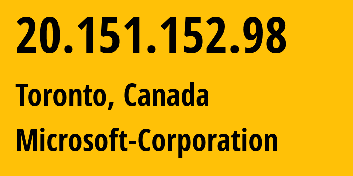 IP address 20.151.152.98 (Toronto, Ontario, Canada) get location, coordinates on map, ISP provider AS8075 Microsoft-Corporation // who is provider of ip address 20.151.152.98, whose IP address