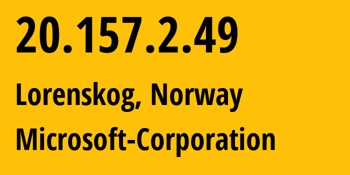 IP address 20.157.2.49 (Lorenskog, Viken, Norway) get location, coordinates on map, ISP provider AS8069 Microsoft-Corporation // who is provider of ip address 20.157.2.49, whose IP address