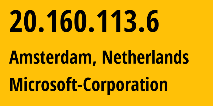 IP address 20.160.113.6 (Amsterdam, North Holland, Netherlands) get location, coordinates on map, ISP provider AS8075 Microsoft-Corporation // who is provider of ip address 20.160.113.6, whose IP address