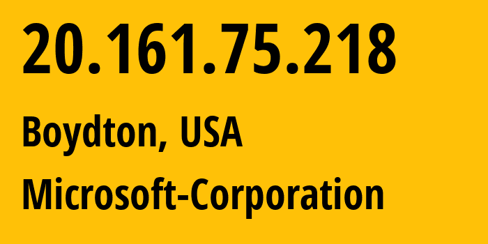 IP address 20.161.75.218 (Boydton, Virginia, USA) get location, coordinates on map, ISP provider AS8075 Microsoft-Corporation // who is provider of ip address 20.161.75.218, whose IP address