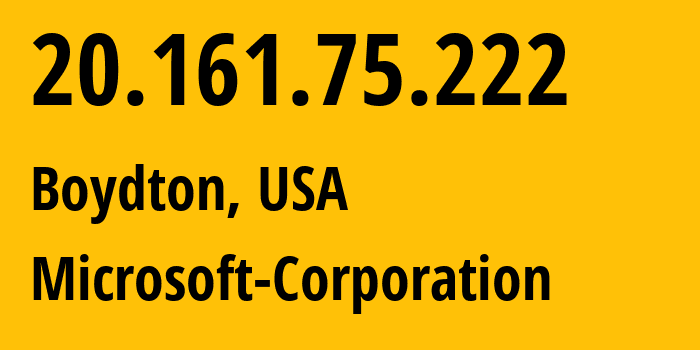 IP address 20.161.75.222 (Boydton, Virginia, USA) get location, coordinates on map, ISP provider AS8075 Microsoft-Corporation // who is provider of ip address 20.161.75.222, whose IP address