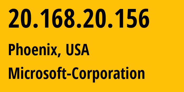 IP address 20.168.20.156 (Phoenix, Arizona, USA) get location, coordinates on map, ISP provider AS8075 Microsoft-Corporation // who is provider of ip address 20.168.20.156, whose IP address