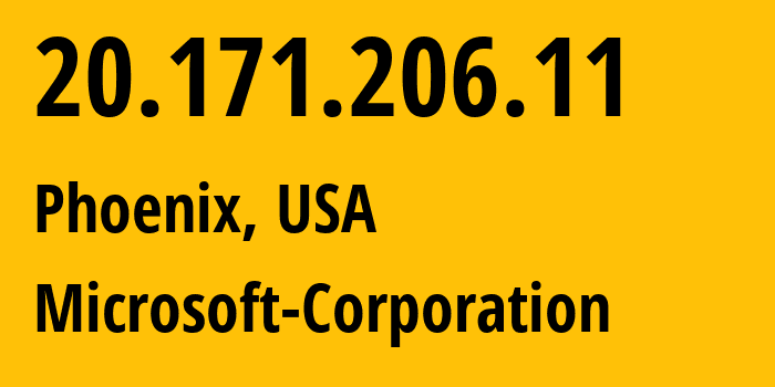 IP address 20.171.206.11 (Phoenix, Arizona, USA) get location, coordinates on map, ISP provider AS8075 Microsoft-Corporation // who is provider of ip address 20.171.206.11, whose IP address