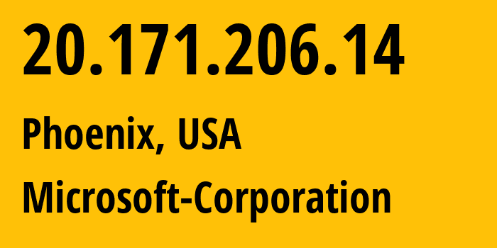 IP address 20.171.206.14 (Phoenix, Arizona, USA) get location, coordinates on map, ISP provider AS8075 Microsoft-Corporation // who is provider of ip address 20.171.206.14, whose IP address