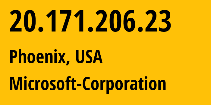 IP address 20.171.206.23 (Phoenix, Arizona, USA) get location, coordinates on map, ISP provider AS8075 Microsoft-Corporation // who is provider of ip address 20.171.206.23, whose IP address