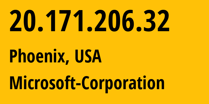 IP address 20.171.206.32 (Phoenix, Arizona, USA) get location, coordinates on map, ISP provider AS8075 Microsoft-Corporation // who is provider of ip address 20.171.206.32, whose IP address