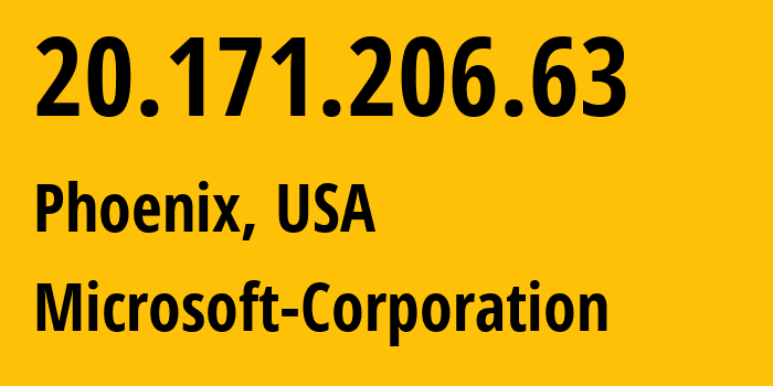 IP address 20.171.206.63 (Phoenix, Arizona, USA) get location, coordinates on map, ISP provider AS8075 Microsoft-Corporation // who is provider of ip address 20.171.206.63, whose IP address