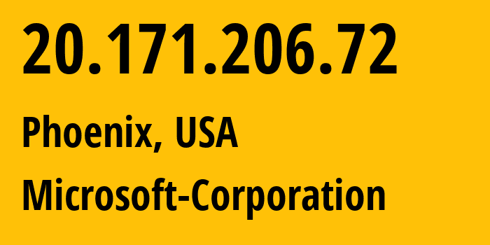 IP address 20.171.206.72 (Phoenix, Arizona, USA) get location, coordinates on map, ISP provider AS8075 Microsoft-Corporation // who is provider of ip address 20.171.206.72, whose IP address