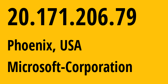 IP address 20.171.206.79 (Phoenix, Arizona, USA) get location, coordinates on map, ISP provider AS8075 Microsoft-Corporation // who is provider of ip address 20.171.206.79, whose IP address