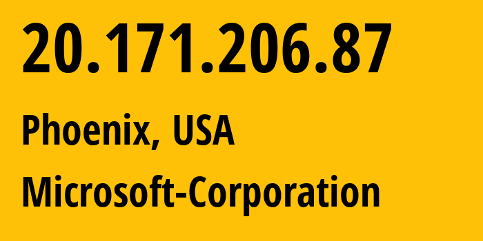 IP address 20.171.206.87 (Phoenix, Arizona, USA) get location, coordinates on map, ISP provider AS8075 Microsoft-Corporation // who is provider of ip address 20.171.206.87, whose IP address