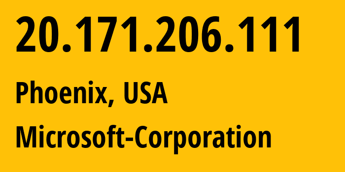 IP address 20.171.206.111 (Phoenix, Arizona, USA) get location, coordinates on map, ISP provider AS8075 Microsoft-Corporation // who is provider of ip address 20.171.206.111, whose IP address