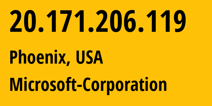 IP address 20.171.206.119 (Phoenix, Arizona, USA) get location, coordinates on map, ISP provider AS8075 Microsoft-Corporation // who is provider of ip address 20.171.206.119, whose IP address