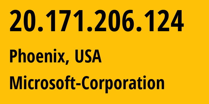 IP-адрес 20.171.206.124 (Финикс, Аризона, США) определить местоположение, координаты на карте, ISP провайдер AS8075 Microsoft-Corporation // кто провайдер айпи-адреса 20.171.206.124