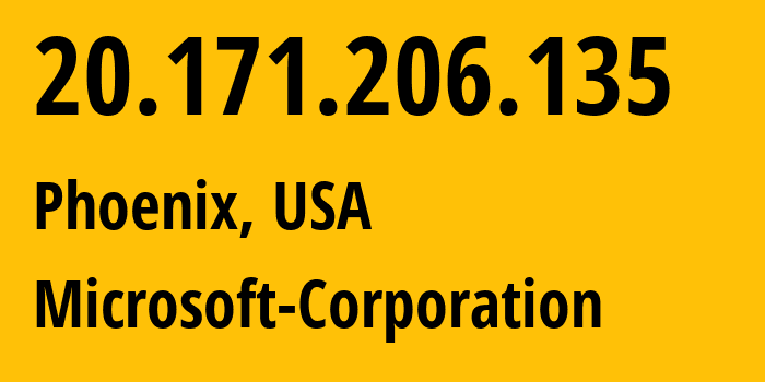 IP address 20.171.206.135 (Phoenix, Arizona, USA) get location, coordinates on map, ISP provider AS8075 Microsoft-Corporation // who is provider of ip address 20.171.206.135, whose IP address