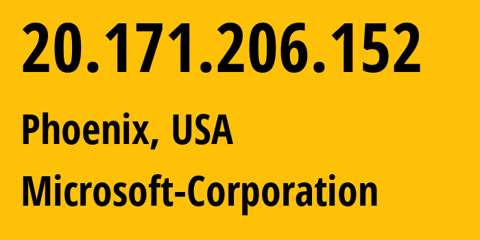 IP address 20.171.206.152 (Phoenix, Arizona, USA) get location, coordinates on map, ISP provider AS8075 Microsoft-Corporation // who is provider of ip address 20.171.206.152, whose IP address