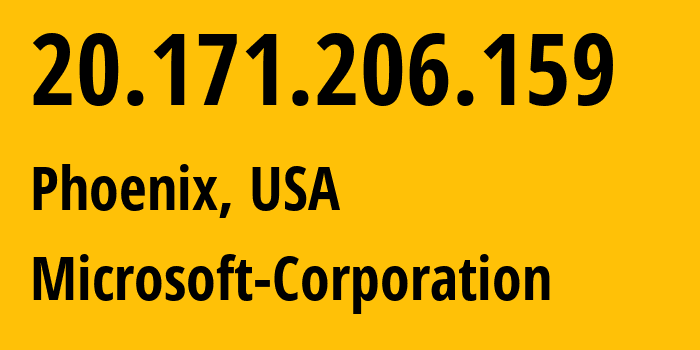 IP address 20.171.206.159 (Phoenix, Arizona, USA) get location, coordinates on map, ISP provider AS8075 Microsoft-Corporation // who is provider of ip address 20.171.206.159, whose IP address