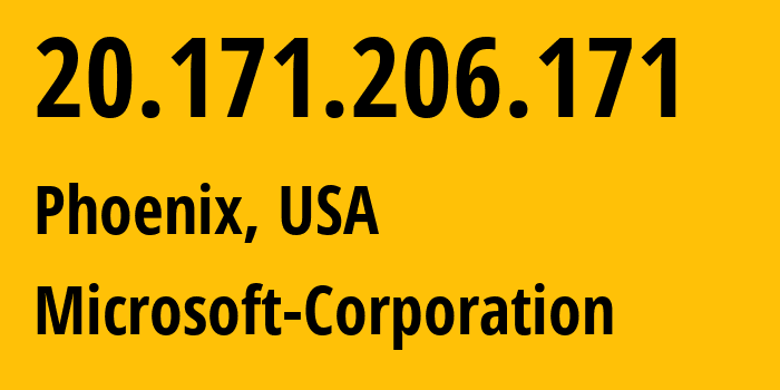 IP address 20.171.206.171 (Phoenix, Arizona, USA) get location, coordinates on map, ISP provider AS8075 Microsoft-Corporation // who is provider of ip address 20.171.206.171, whose IP address