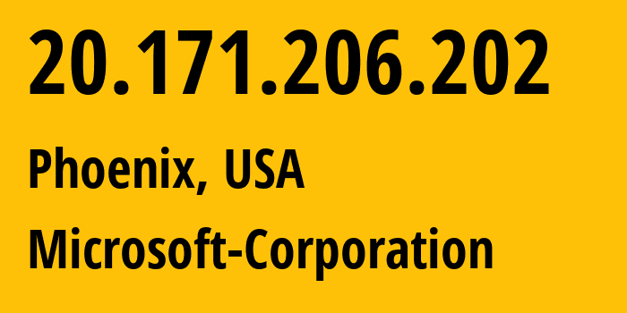 IP address 20.171.206.202 (Phoenix, Arizona, USA) get location, coordinates on map, ISP provider AS8075 Microsoft-Corporation // who is provider of ip address 20.171.206.202, whose IP address