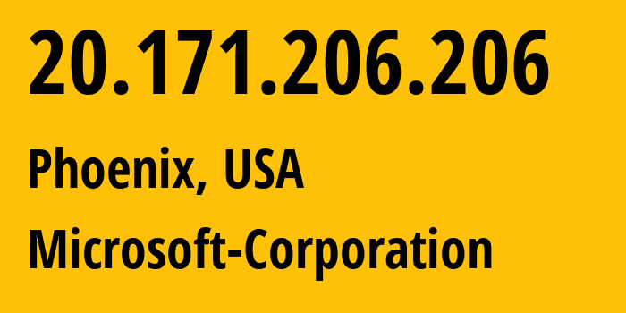 IP address 20.171.206.206 (Phoenix, Arizona, USA) get location, coordinates on map, ISP provider AS8075 Microsoft-Corporation // who is provider of ip address 20.171.206.206, whose IP address