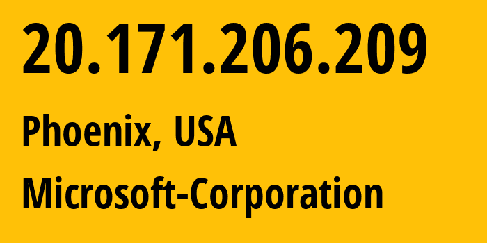 IP address 20.171.206.209 (Phoenix, Arizona, USA) get location, coordinates on map, ISP provider AS8075 Microsoft-Corporation // who is provider of ip address 20.171.206.209, whose IP address