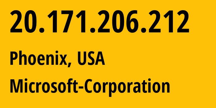 IP address 20.171.206.212 (Phoenix, Arizona, USA) get location, coordinates on map, ISP provider AS8075 Microsoft-Corporation // who is provider of ip address 20.171.206.212, whose IP address