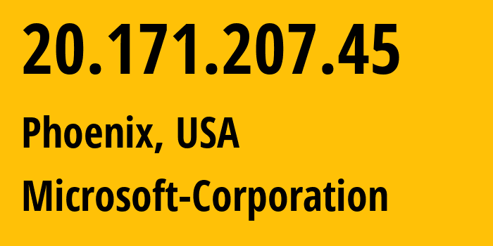 IP-адрес 20.171.207.45 (Финикс, Аризона, США) определить местоположение, координаты на карте, ISP провайдер AS8075 Microsoft-Corporation // кто провайдер айпи-адреса 20.171.207.45