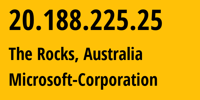 IP address 20.188.225.25 (The Rocks, New South Wales, Australia) get location, coordinates on map, ISP provider AS8075 Microsoft-Corporation // who is provider of ip address 20.188.225.25, whose IP address