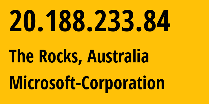 IP address 20.188.233.84 (The Rocks, New South Wales, Australia) get location, coordinates on map, ISP provider AS8075 Microsoft-Corporation // who is provider of ip address 20.188.233.84, whose IP address