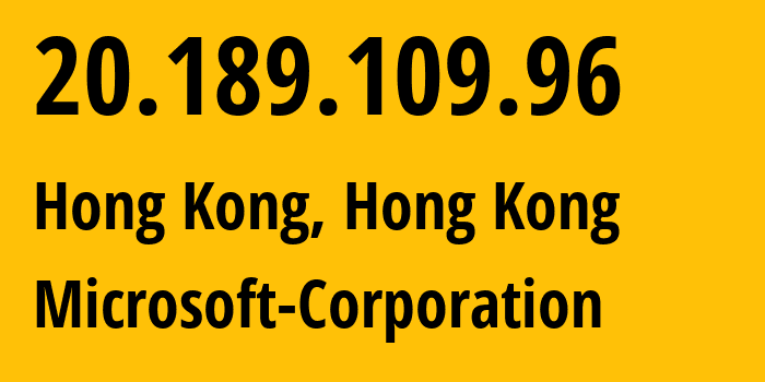 IP address 20.189.109.96 (Hong Kong, Central and Western District, Hong Kong) get location, coordinates on map, ISP provider AS8075 Microsoft-Corporation // who is provider of ip address 20.189.109.96, whose IP address