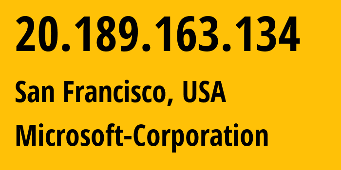 IP-адрес 20.189.163.134 (Сан-Франциско, Калифорния, США) определить местоположение, координаты на карте, ISP провайдер AS8075 Microsoft-Corporation // кто провайдер айпи-адреса 20.189.163.134