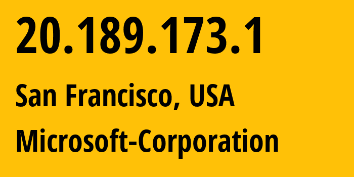 IP address 20.189.173.1 (San Francisco, California, USA) get location, coordinates on map, ISP provider AS8075 Microsoft-Corporation // who is provider of ip address 20.189.173.1, whose IP address