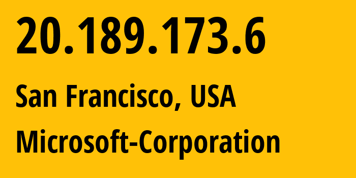 IP-адрес 20.189.173.6 (Сан-Франциско, Калифорния, США) определить местоположение, координаты на карте, ISP провайдер AS8075 Microsoft-Corporation // кто провайдер айпи-адреса 20.189.173.6